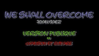 We Shall Overcome  Joan Baez  Chanson et Guitare [upl. by Bunting]