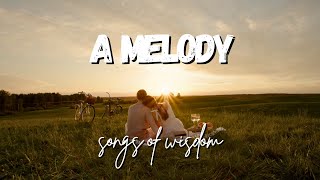 Songs of wisdom  A melody  Lyric Video [upl. by Elleinad]