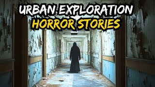 8 Scary TRUE Urban Exploration Horror Stories [upl. by Mcgruter]