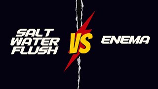 Salt Water Flush Vs Enema [upl. by Avahc]