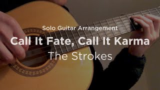 Call It Fate Call It Karma by The Strokes  Solo classical guitar arrangement  fingerstyle cover [upl. by Ambur82]