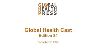 Global Health Cast Edition 84 [upl. by Brott]