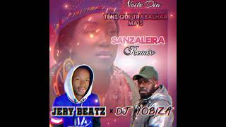 TENS QUE TRABALHAR MAIS SANZALEIRA NOITE DIA  REMIX  DJ GERY BEATZ x DJ YOBIZA [upl. by Barnie]