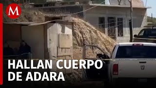 Cuerpo hallado en Ejido Lázaro Cárdenas es de Adara Paulina conductora reportada como desaparecida [upl. by Bauske]