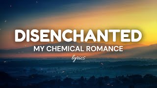 Disenchanted lyrics  My Chemical Romance [upl. by Longmire]