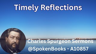 quotTimely Reflectionsquot A10857  Charles Spurgeon Sermons [upl. by Atnahs920]