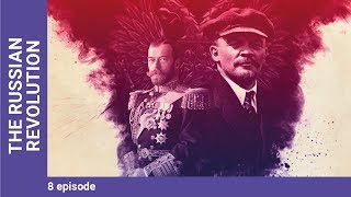 THE RUSSIAN REVOLUTION Episode 8 Russian TV Series StarMedia Docudrama English Subtitles [upl. by Ikcaj]