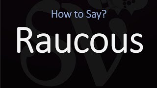 How to Pronounce Raucous CORRECTLY [upl. by Bocock]