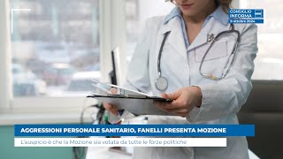 AGGRESSIONI PERSONALE SANITARIO FANELLI PRESENTA MOZIONE [upl. by Adner171]