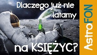 Dlaczego nie latamy już na Księżyc  AstroFon [upl. by Anielram876]