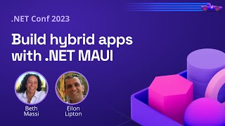 Build hybrid apps with NET MAUI  NET Conf 2023 [upl. by Dom]