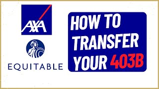 Transfer AXA Equitable 403b [upl. by Menashem]