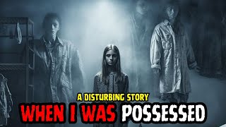 A Story that Still Haunting Me as Hell  When i was Possessed [upl. by Neal]