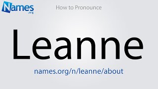 How to Pronounce Leanne [upl. by Adnawyek]