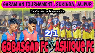 D Group matchGOBASGAD FC 🆚 ASHIQUE FC।। GARAMIAN TOURNAMENT SUKINDA JAJPUR 165 LAKHS DHAMAKA [upl. by Oigroig]