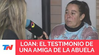 BUSCAN A LOAN El desgarrador testimonio de la amiga de la abuela del nene desaparecido quotTodo raroquot [upl. by Angrist]