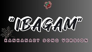 quotIBAGAMquot II KANKANAEY SONG VESION [upl. by Htabmas]