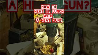 How to heat up lunch with a heat gun lunchbox lifehacks funnyshorts heatgun londonlife hack [upl. by Allenod]