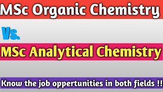 MSc Organic Chemistry Vs MSc Analytical Chemistry Job Oppertunities [upl. by Elliven24]