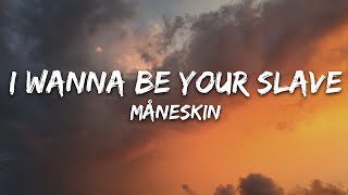 Måneskin  I WANNA BE YOUR SLAVE Lyrics [upl. by Eelidnarb182]