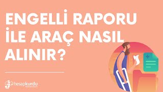 Engelli Raporu ile Araç Nasıl Alınır [upl. by Alfreda]