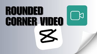 How to Have a Rounded Corner Video on CapCut [upl. by Moreta]