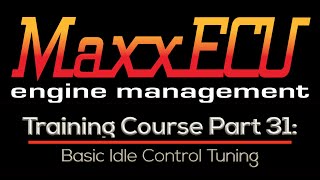 MaxxEcu Training Part 31 Basic Idle Control Tuning  Evans Performance Academy [upl. by Noled712]