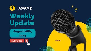 HPM Weekly Update August 19th 2024 [upl. by Seow]