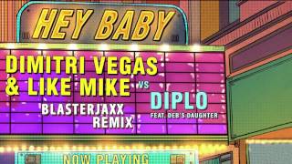 Dimitri Vegas amp Like Mike vs Diplo  Hey Baby feat Debs Daughter Blasterjaxx Remix [upl. by Amadeus]