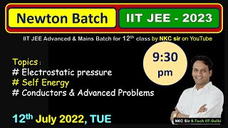 Electrostatics Lec13  NEWTON Batch for JEE 2023  Self Energy  Conductors  IIT JEE  NKC Sir [upl. by Yssirhc]