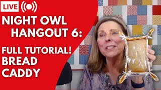 Night Owl Hangout  LIVE  Loafin It Bread Caddy Tutorial [upl. by Cornelie704]