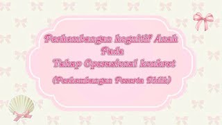 perkembangan kognitif anak pada tahap operasional konkret by Nurul inayah aulia [upl. by Frodine340]