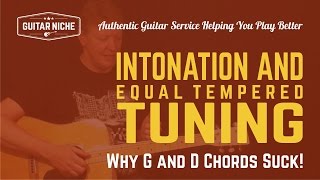 Intonation and Equal Tempered Tuning  Why G and D Chords SUCK [upl. by Gustie]