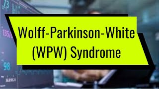 WolffParkinsonWhite WPW Syndrome [upl. by Anaiek]