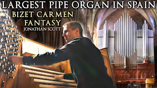 BIZET quotCARMEN FANTASYquot  LARGEST PIPE ORGAN IN SPAIN  JONATHAN SCOTT  SAN SEBASTIAN CATHEDRAL [upl. by Lemak]