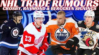 NHL Trade Rumours Oilers Flyers Jets amp Ducks  Crosby Raymond amp Berggren Sign amp RFA Updates [upl. by Hitt82]