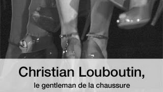 Christian Louboutin le gentleman de la chaussure [upl. by Harneen652]