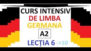 CURS INTENSIV de Limba Germana  NIVEL A 2  LECTIA 6 [upl. by Lonnie362]