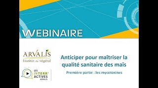 Webinaire maïs 9 février 2022  qualité sanitaire  première partie  les mycotoxines [upl. by Avron]