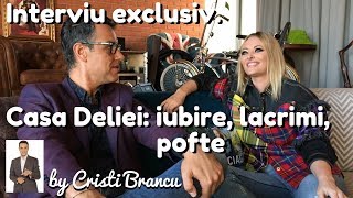 Interviu EXCLUSIV Casa DELIEI iubire lacrimi pofte  by Cristi Brancu [upl. by Desiri]