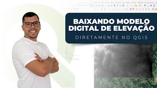 Como baixar Modelo Digital de Elevação MDE no QGIS [upl. by Aluin]