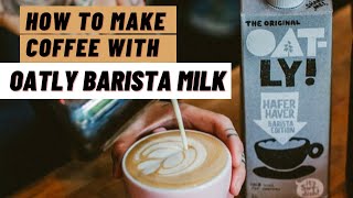 Oatly Barista edition Cappuccino how to make How to steam milk oat Barista milk for latte art [upl. by Nattie]