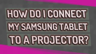 How do I connect my Samsung tablet to a projector [upl. by Atnoek39]