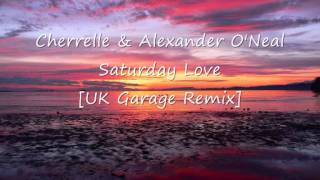 Cherrelle amp Alexander ONeal  Saturday Love UK Garage Remix [upl. by Llenram]