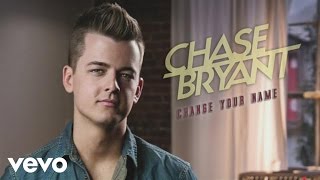 Chase Bryant  Change Your Name Official Audio [upl. by Revilo]