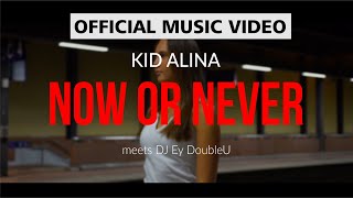 Kid Alina meets DJ Ey DoubleU • Now Or Never Offical Music Video [upl. by Marquardt]