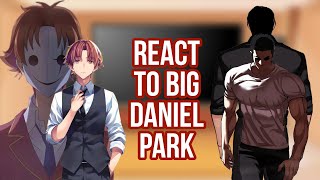 LOOKISM  Classroom of the Elite react to Big Daniel park as a new student [upl. by Etsyrk]