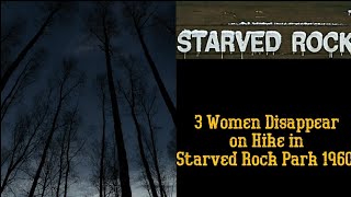 3 Women Disappeared on hike in Starved Rock State Park The 1960 Starved Rock Murders [upl. by Sinnej]