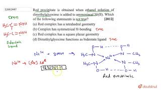 Red precipitae is obtained when ethanol solution of dimethylglyoxime is added to ammoniacal [upl. by Elohcin963]