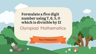 Using digits 76 5 0 create the smallest fivedigit number that is divisible by 12 Olympiad [upl. by Mcnalley]